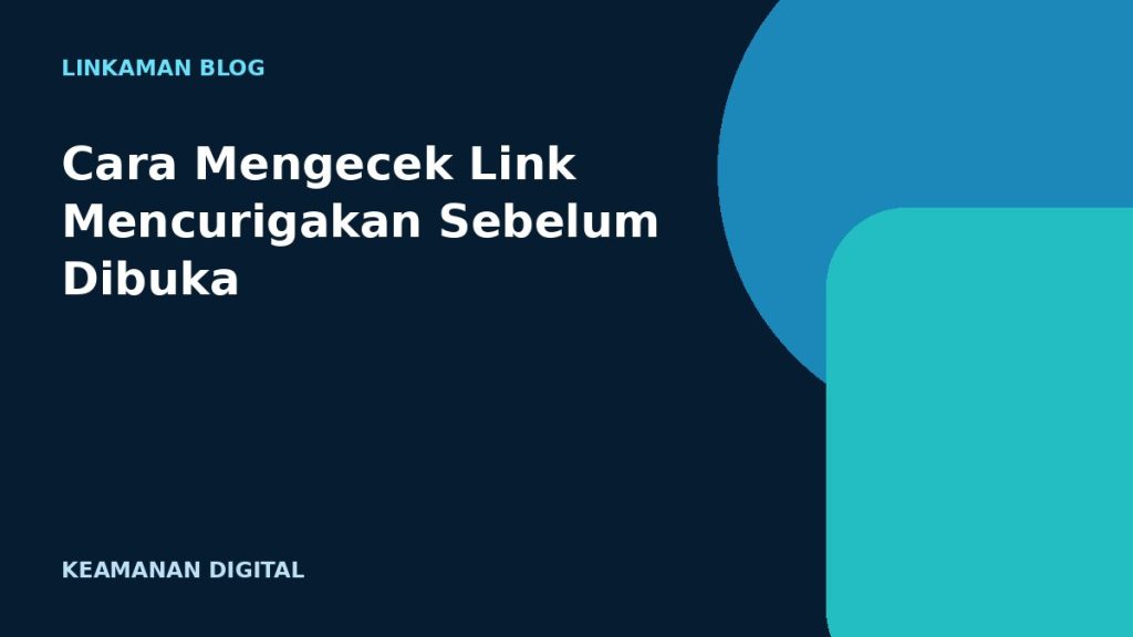 Cara Mengecek Link Mencurigakan Sebelum Dibuka