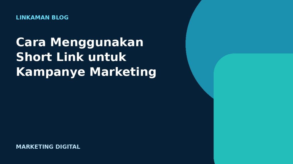Cara Menggunakan Short Link untuk Kampanye Marketing