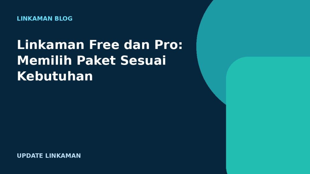 Linkaman Free dan Pro: Memilih Paket Sesuai Kebutuhan