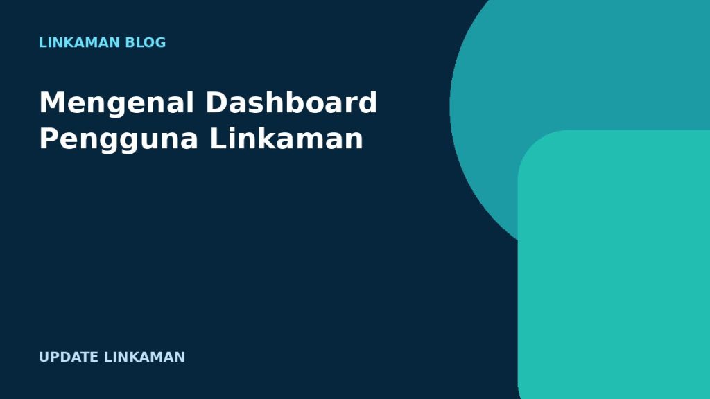 Mengenal Dashboard Pengguna Linkaman