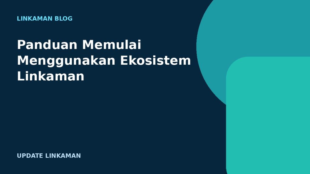 Panduan Memulai Menggunakan Ekosistem Linkaman